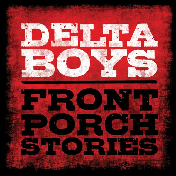 Delta_Boys_front_porch_stories Delta Boys - Front Porch Stories
